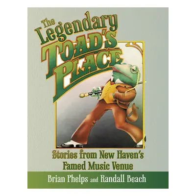 Legendary Toad's Place - Phelps, Brian a Beach, Randall