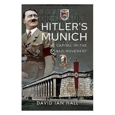 Hitler's Munich - Hall, David Ian