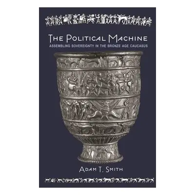 Political Machine - Smith, Adam T.