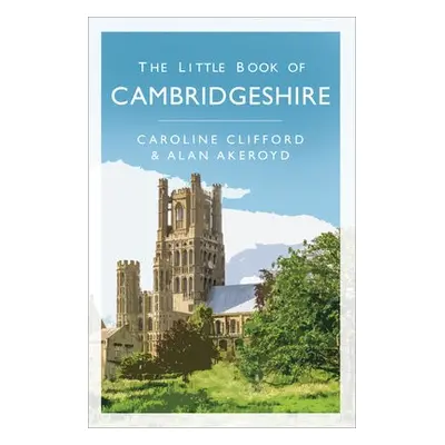 Little Book of Cambridgeshire - Clifford, Caroline a Akeroyd, Alan