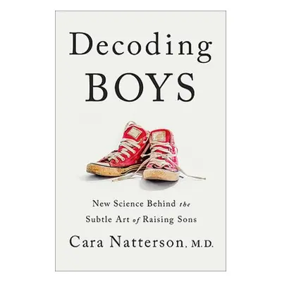 Decoding Boys - Natterson, Dr Cara