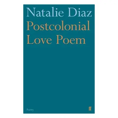 Postcolonial Love Poem - Diaz, Natalie