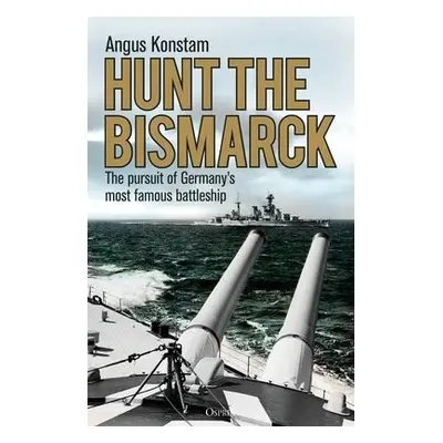 Hunt the Bismarck - Konstam, Angus