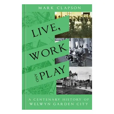 Live, Work and Play - Clapson, Mark