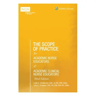 Scope of Practice for Academic Nurse Educators and Academic Clinical Nurse Educators, 3rd Editio