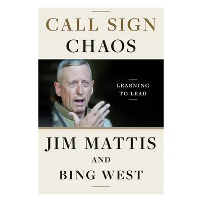 Call Sign Chaos - Mattis, Jim