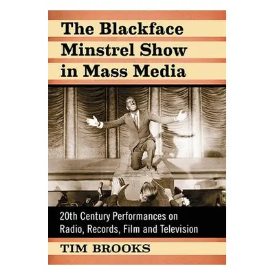 Blackface Minstrel Show in Mass Media - Brooks, Tim