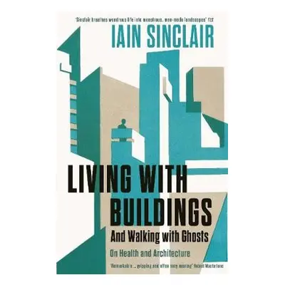 Living with Buildings - Sinclair, Iain