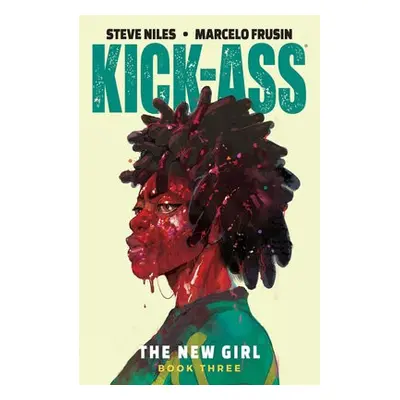 Kick-Ass: The New Girl Volume 3 - Niles, Steve