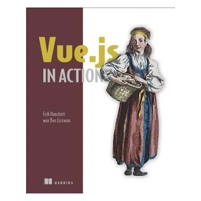 Vue.js in Action - Hanchett, Erik a Listwon, Benjamin