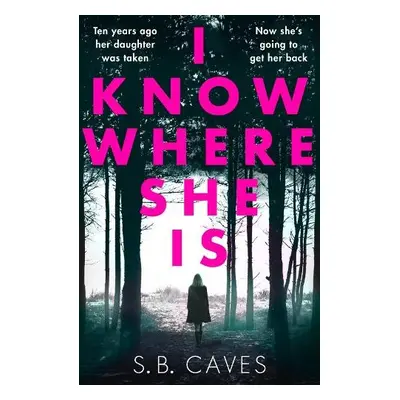 I Know Where She Is - Caves, S. B.