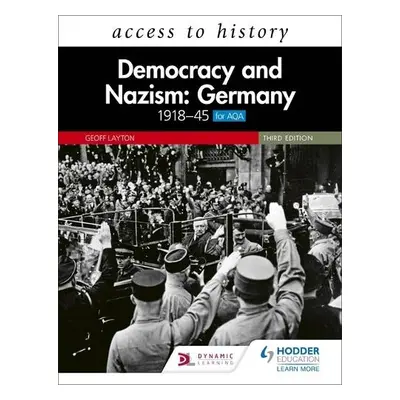 Access to History: Democracy and Nazism: Germany 1918–45 for AQA Third Edition - Layton, Geoff