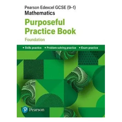 Pearson Edexcel GCSE (9-1) Mathematics: Purposeful Practice Book - Foundation