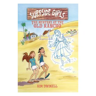 Surfside Girls: The Mystery at the Old Rancho - Dwinell, Kim