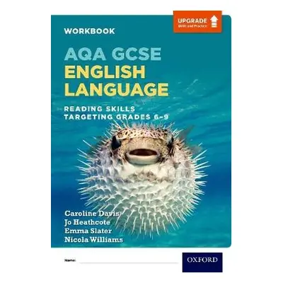 AQA GCSE English Language: Reading Skills Workbook - Targeting Grades 6-9 - Davis, Caroline a Wi