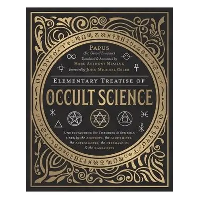 Elementary Treatise of Occult Science - Papus a Mikituk, Mark Anthony