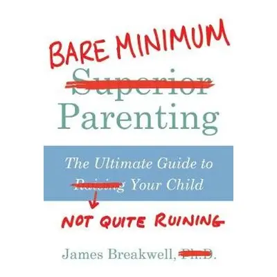 Bare Minimum Parenting - Breakwell, James