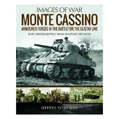 Monte Cassino: Amoured Forces in the Battle for the Gustav Line - Plowman, Jeffrey