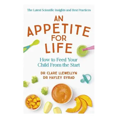 Appetite for Life - Llewellyn, Dr Clare a Syrad, Dr Hayley