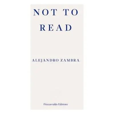 Not to Read - Zambra, Alejandro