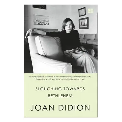 Slouching Towards Bethlehem - Didion, Joan