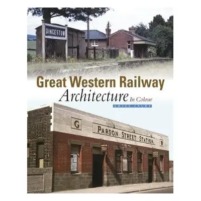 Great Western Railway Architecture - Crump, Amyas