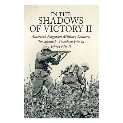 In the Shadows of Victory II - Phillips, Thomas D.