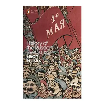 History of the Russian Revolution - Trotsky, Leon