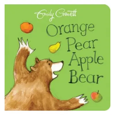 Orange Pear Apple Bear - Gravett, Emily