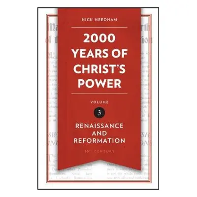 2,000 Years of Christ’s Power Vol. 3 - Needham, Nick