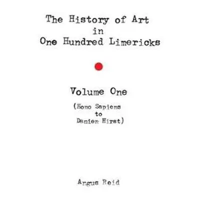 History of Art in 100 Limericks - Reid, Angus