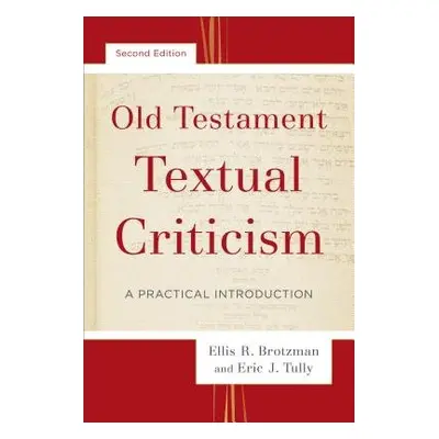 Old Testament Textual Criticism – A Practical Introduction - Brotzman, Ellis R. a Tully, Eric J.