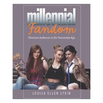 Millennial Fandom - Stein, Louisa Ellen