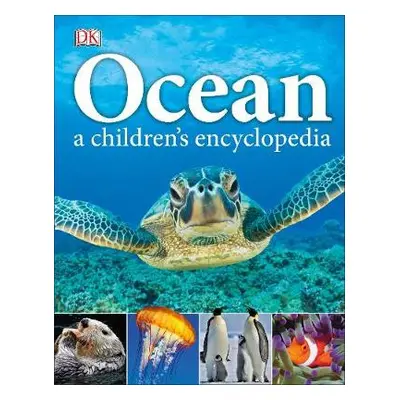 Ocean A Children's Encyclopedia - DK a Woodward, John