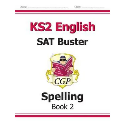 KS2 English SAT Buster: Spelling - Book 2 (for the 2024 tests) - CGP Books