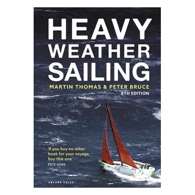 Heavy Weather Sailing 8th edition - Thomas, Martin a Bruce, Peter