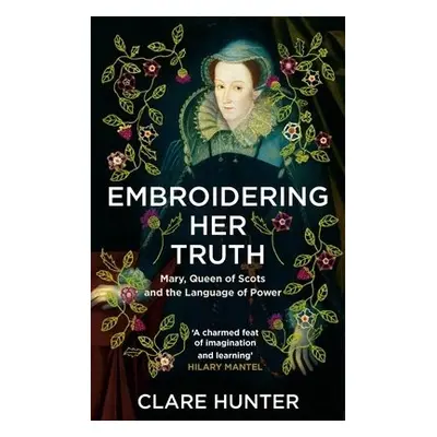 Embroidering Her Truth - Hunter, Clare