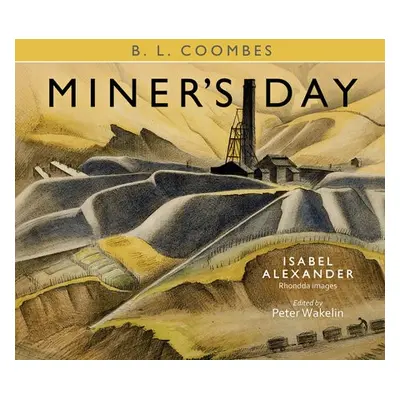 Miner's Day, with Rhondda images by Isabel Alexander - Coombes, B. L.