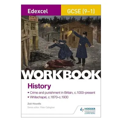 Edexcel GCSE (9-1) History Workbook: Crime and Punishment in Britain, c1000-present and Whitecha