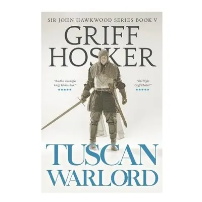 Tuscan Warlord - Hosker, Griff