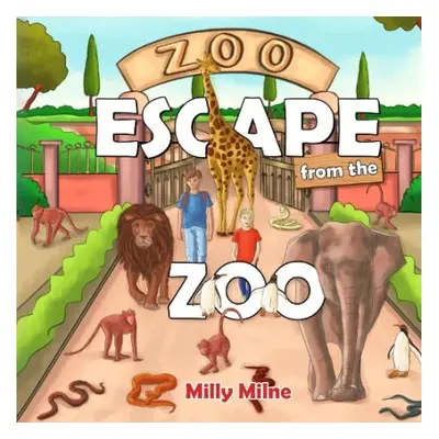 Escape from the Zoo - Milne, Milly