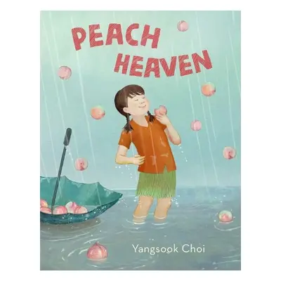 Peach Heaven - Choi, Yangsook