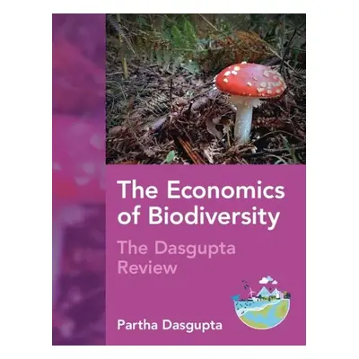 Economics of Biodiversity - Dasgupta, Partha (University of Cambridge)