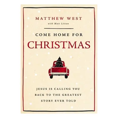 Come Home for Christmas - West, Matthew