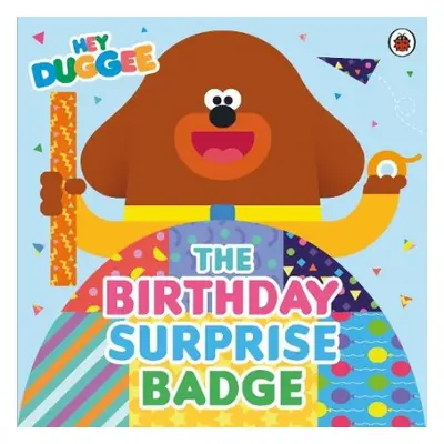 Hey Duggee: The Birthday Surprise Badge - Hey Duggee