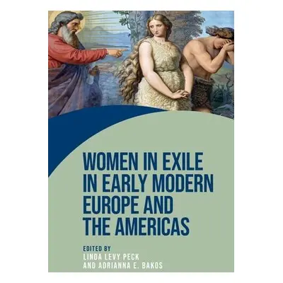 Women in Exile in Early Modern Europe and the Americas