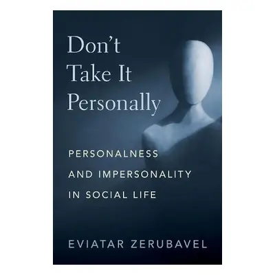 Don't Take It Personally - Zerubavel, Eviatar (Board of Governors Distinguished Professor of Soc