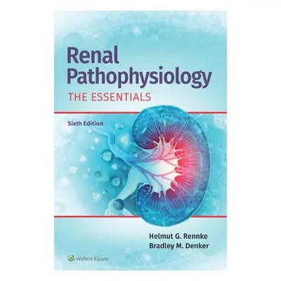 Renal Pathophysiology - Rennke, Helmut, MD a Denker, Bradley M.