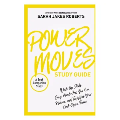 Power Moves Study Guide - Roberts, Sarah Jakes