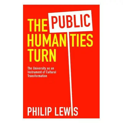 Public Humanities Turn - Lewis, Philip (Professor Emeritus, Cornell University)